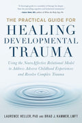 The Practical Guide for Healing Developmental Trauma: Using the NeuroAffective Relational Model to Address Adverse Childhood Experiences and Resolve Complex Trauma - MPHOnline.com