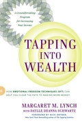 Tapping into Wealth - How Emotional Freedom Techniques Eft Can Help You Clear the Path to Making More Money  (Reprint) - MPHOnline.com