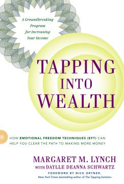 Tapping into Wealth - How Emotional Freedom Techniques Eft Can Help You Clear the Path to Making More Money  (Reprint) - MPHOnline.com