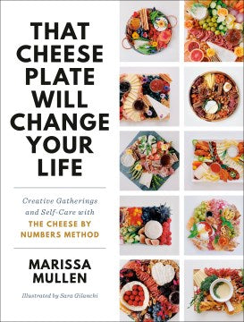 That Cheese Plate Will Change Your Life - Creative Gatherings and Self-Care With The Cheese By Numbers Method - MPHOnline.com