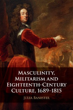 Masculinity, Militarism and Eighteenth-Century Culture, 1689-1815 - MPHOnline.com