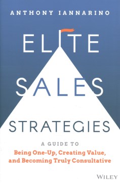 Elite Sales Strategies: A Guide To Being One-Up, Creating Value & Becoming Truly Consultative - MPHOnline.com