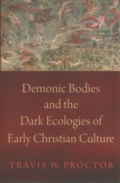 Demonic Bodies and the Dark Ecologies of Early Christian Culture - MPHOnline.com