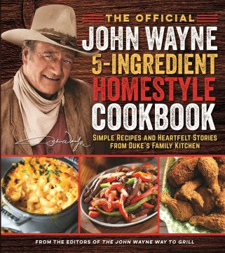 The Official John Wayne 5-Ingredient Homestyle Cookbook - MPHOnline.com