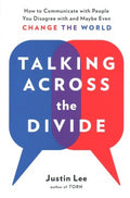 Talking Across the Divide - How to Communicate With People You Disagree With and Maybe Even Change the World - MPHOnline.com