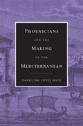 Phoenicians and the Making of the Mediterranean - MPHOnline.com