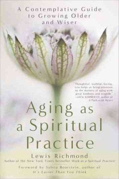 Aging As a Spiritual Practice - A Contemplative Guide to Growing Older and Wiser  (Reprint) - MPHOnline.com