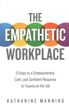 The Empathetic Workplace: 5 Steps to a Compassionate, Calm, and Confident Response to Trauma On the Job - MPHOnline.com