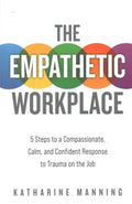 The Empathetic Workplace: 5 Steps to a Compassionate, Calm, and Confident Response to Trauma On the Job - MPHOnline.com