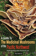 A Guide to Medicinal Mushrooms of the Pacific Northwest - MPHOnline.com