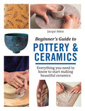 Beginner's Guide to Pottery & Ceramics - MPHOnline.com