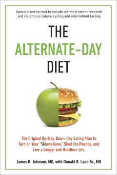 The Alternate-Day Diet - The Original Up-Day, Down-Day Eating Plan to Turn on Your "Skinny Gene," Shed the Pounds, and Live a Longer and Healthier Life  (1 REV UPD) - MPHOnline.com