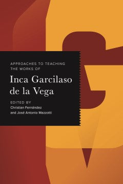 Approaches to Teaching the Works of Inca Garcilaso De La Vega - MPHOnline.com