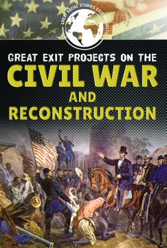 Great Exit Projects on the Civil War and Reconstruction - MPHOnline.com