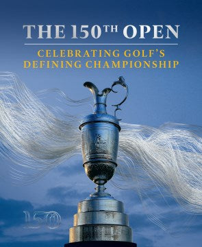 150th Open: Celebrating Golf’s Defining Championship - MPHOnline.com