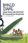 ?Qu? asco de bichos! El cocodrilo enorme / Dirty Beasts and The Enormous Crocodile - MPHOnline.com