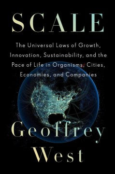 Scale - The Universal Laws of Growth, Innovation, Sustainability, and the Pace of Life in Organisms, Cities, Economies, and Companies - MPHOnline.com