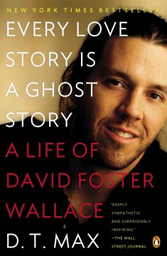 Every Love Story Is a Ghost Story - A Life of David Foster Wallace - MPHOnline.com