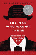 The Man Who Wasn't There - Tales from the Edge of the Self  (Reprint) - MPHOnline.com