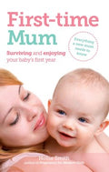 First-time Mum: Surviving and Enjoying Your Baby's First Year - MPHOnline.com