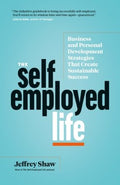 The Self-Employed Life: Business and Personal Development Strategies That Create Sustainable Success - MPHOnline.com