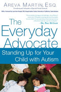 The Everyday Advocate - Standing Up for Your Child with Autism or Other Special Needs  (Reprint) - MPHOnline.com