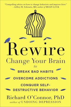 Rewire: Change Your Brain to Break Bad Habits, Overcome Addictions, Conquer Self-Destructive Behavior - MPHOnline.com
