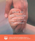 What We Will Become - MPHOnline.com