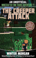 THE CREEPER ATTACK: AN UNOFFICIAL MINECRAFTERS TIME TRAVEL A - MPHOnline.com