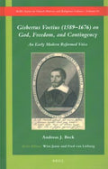 Gisbertus Voetius (1589-1676) on God, Freedom, and Contingency - MPHOnline.com