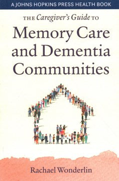 The Caregiver's Guide to Memory Care and Dementia Communities - MPHOnline.com