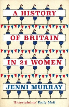 History of Britain in 21 Women - MPHOnline.com