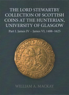 The Lord Stewartby Collection of Scottish Coins at the Hunterian, University of Glasgow - MPHOnline.com