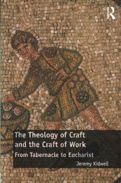 The Theology of Craft and the Craft of Work - MPHOnline.com