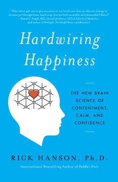 Hardwiring Happiness: The New Brain Science Of Contentment, Calm, And Confidence - MPHOnline.com