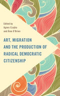 Art, Migration and the Production of Radical Democratic Citizenship - MPHOnline.com