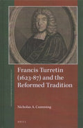 Francis Turretin 1623-87 and the Reformed Tradition - MPHOnline.com