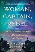 Woman, Captain, Rebel : The Extraordinary True Story of a Daring Icelandic Sea Captain - MPHOnline.com