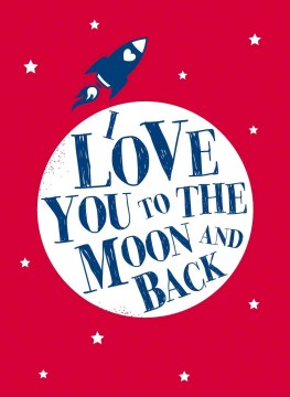 I Love You to the Moon and Back - MPHOnline.com