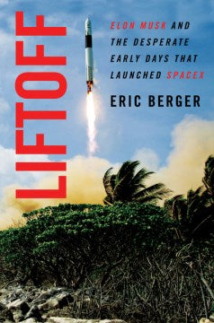 Liftoff: The Desperate Early Days of SpaceX, and the Launching of a New Era - MPHOnline.com