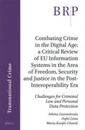 Combating Crime in the Digital Age A Critical Review of EU Information Systems in the Area of Freedom, Security and Justice in the Post-Interoperability Era - MPHOnline.com