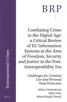 Combating Crime in the Digital Age A Critical Review of EU Information Systems in the Area of Freedom, Security and Justice in the Post-Interoperability Era - MPHOnline.com