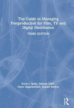 The Guide to Managing Postproduction for Film, TV and Digital Distribution - MPHOnline.com