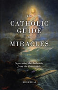 The Catholic Guide to Miracles - MPHOnline.com