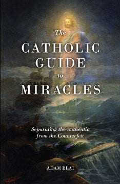 The Catholic Guide to Miracles - MPHOnline.com