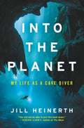 Into the Planet: My Life as a Cave Diver - MPHOnline.com