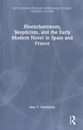 Disenchantment, Skepticism, and the Early Modern Novel in Spain and France - MPHOnline.com