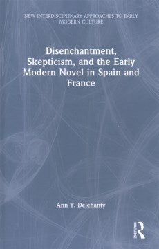 Disenchantment, Skepticism, and the Early Modern Novel in Spain and France - MPHOnline.com