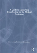 A Guide to Supporting Breastfeeding for the Medical Profession - MPHOnline.com
