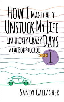 How I Magically Unstuck My Life in Thirty Crazy Days With Bob Proctor - MPHOnline.com